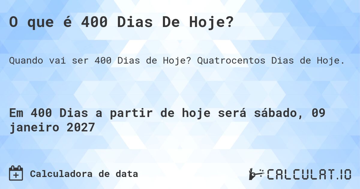 O que é 400 Dias De Hoje?. Quatrocentos Dias de Hoje.