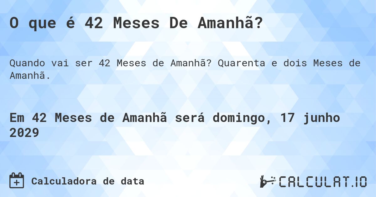 O que é 42 Meses De Amanhã?. Quarenta e dois Meses de Amanhã.