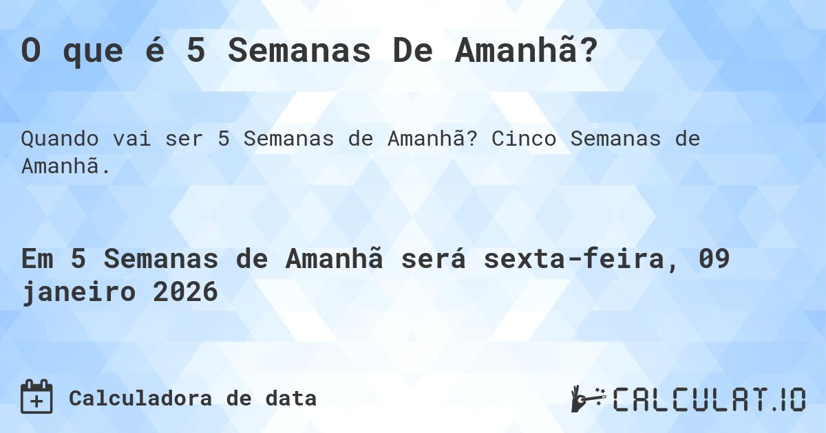 O que é 5 Semanas De Amanhã?. Cinco Semanas de Amanhã.