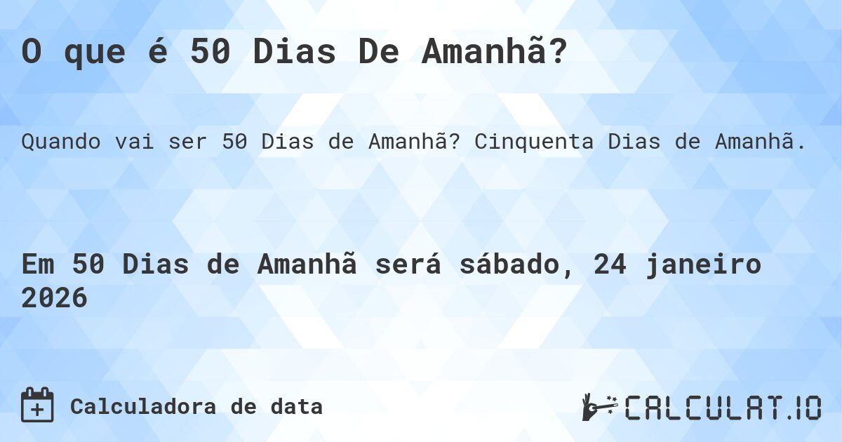 O que é 50 Dias De Amanhã?. Cinquenta Dias de Amanhã.