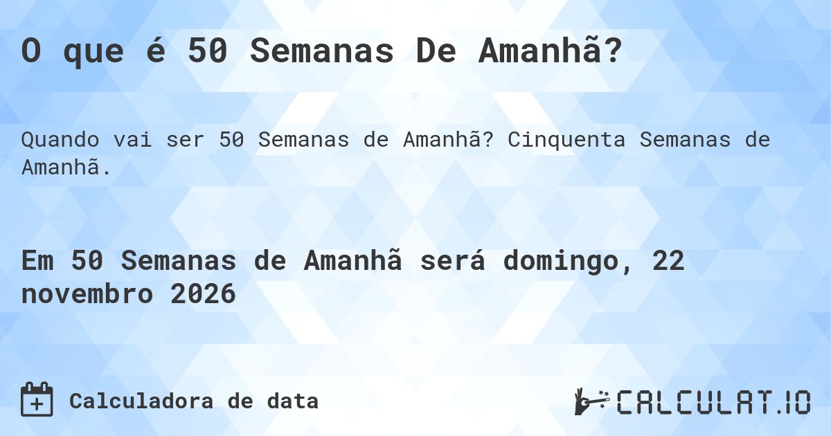 O que é 50 Semanas De Amanhã?. Cinquenta Semanas de Amanhã.