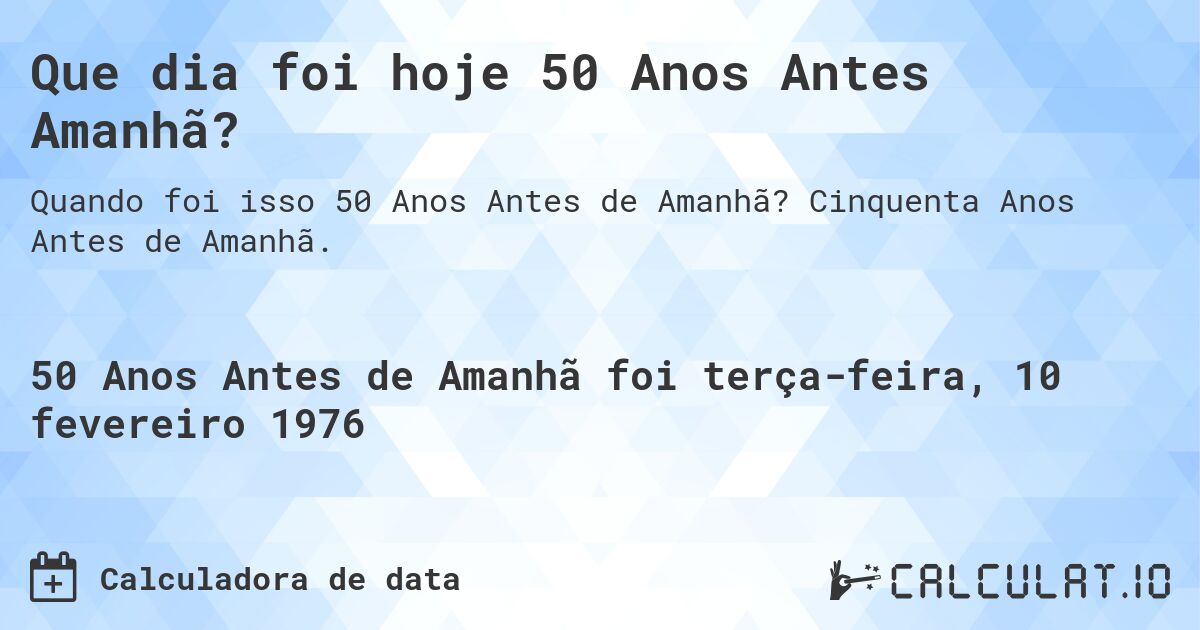 Que dia foi hoje 50 Anos Antes Amanhã?. Cinquenta Anos Antes de Amanhã.