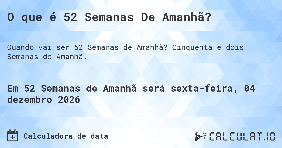 O que é 52 Semanas De Amanhã?. Cinquenta e dois Semanas de Amanhã.