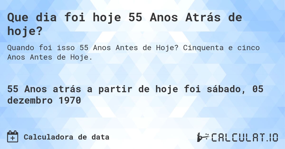 Que dia foi hoje 55 Anos Atrás de hoje?. Cinquenta e cinco Anos Antes de Hoje.