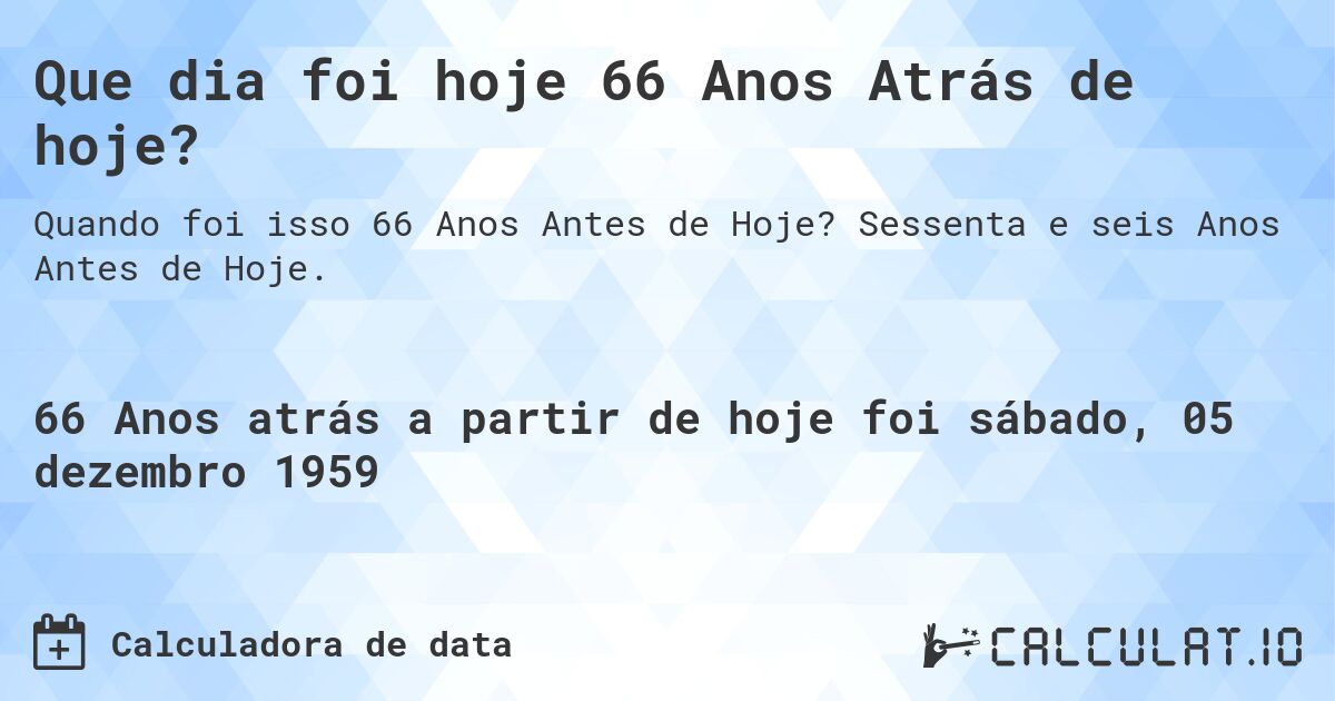 Que dia foi hoje 66 Anos Atrás de hoje?. Sessenta e seis Anos Antes de Hoje.