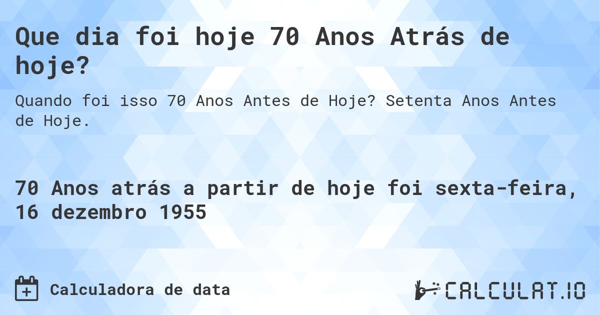 Que dia foi hoje 70 Anos Atrás de hoje?. Setenta Anos Antes de Hoje.