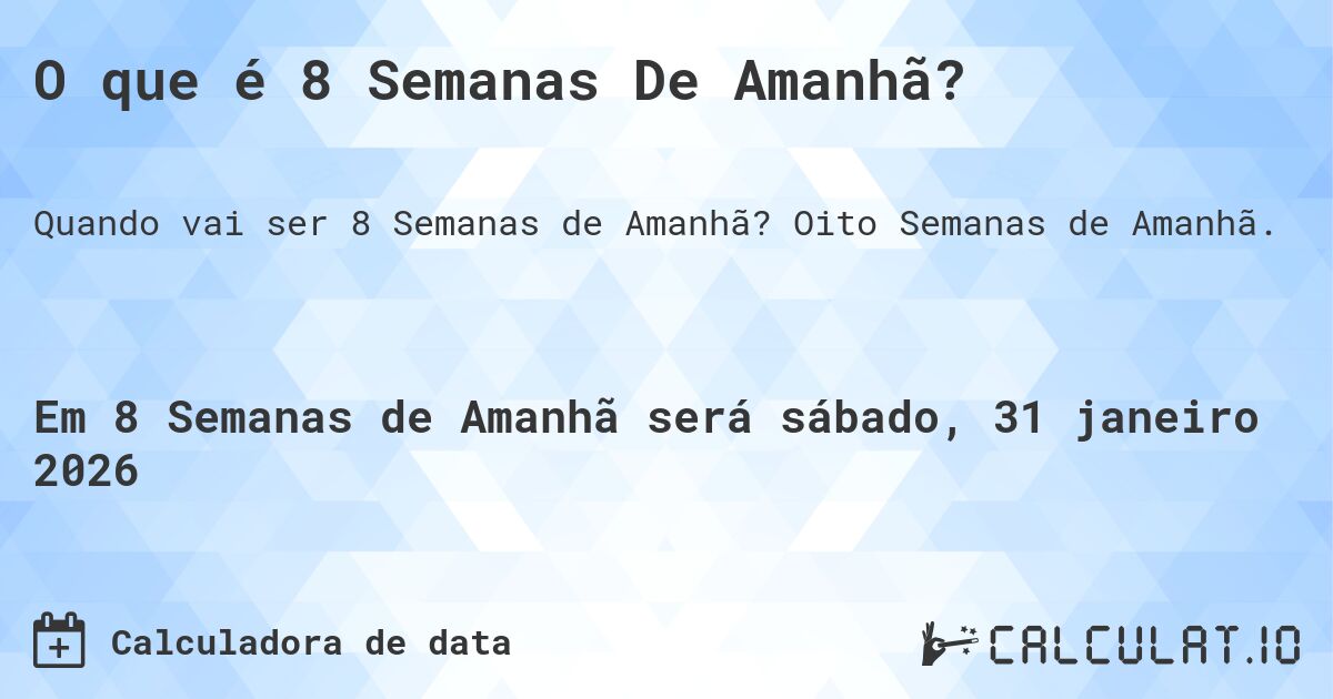 O que é 8 Semanas De Amanhã?. Oito Semanas de Amanhã.