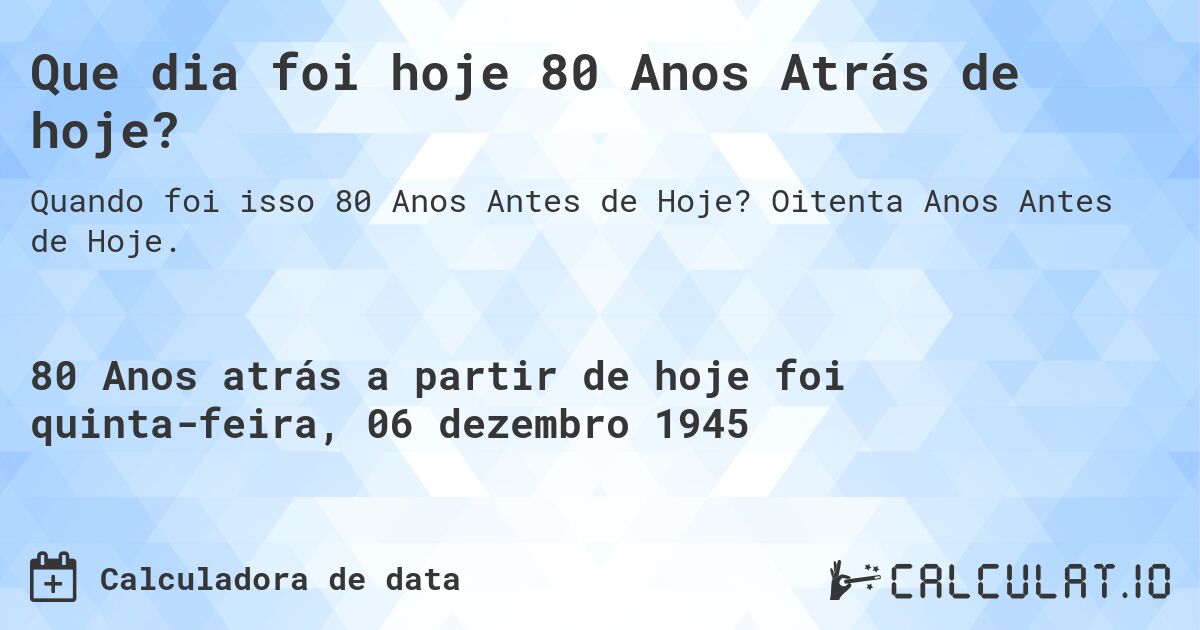 Que dia foi hoje 80 Anos Atrás de hoje?. Oitenta Anos Antes de Hoje.