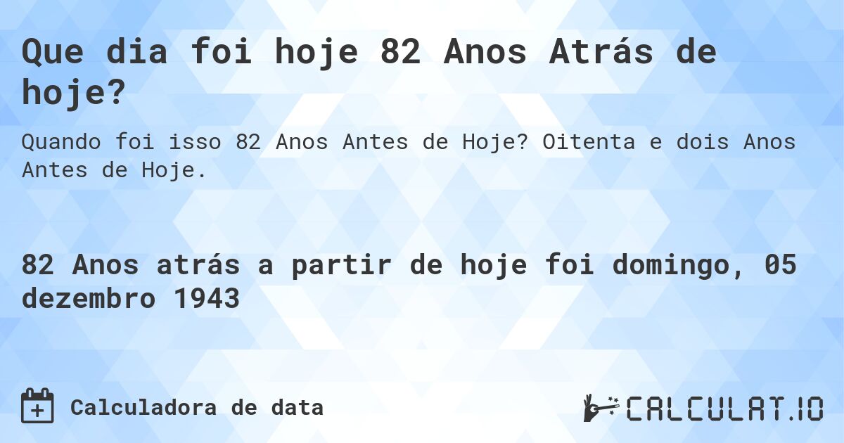 Que dia foi hoje 82 Anos Atrás de hoje?. Oitenta e dois Anos Antes de Hoje.