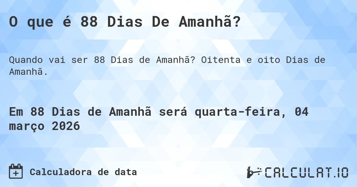 O que é 88 Dias De Amanhã?. Oitenta e oito Dias de Amanhã.