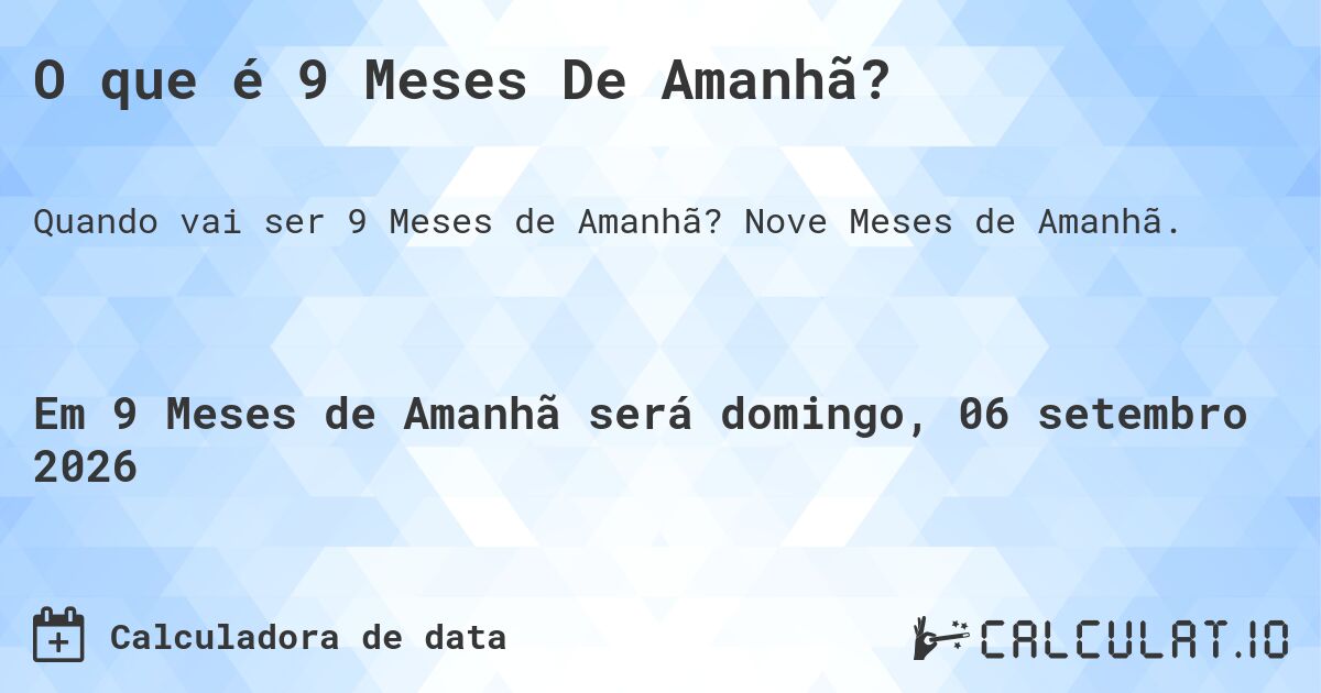 O que é 9 Meses De Amanhã?. Nove Meses de Amanhã.