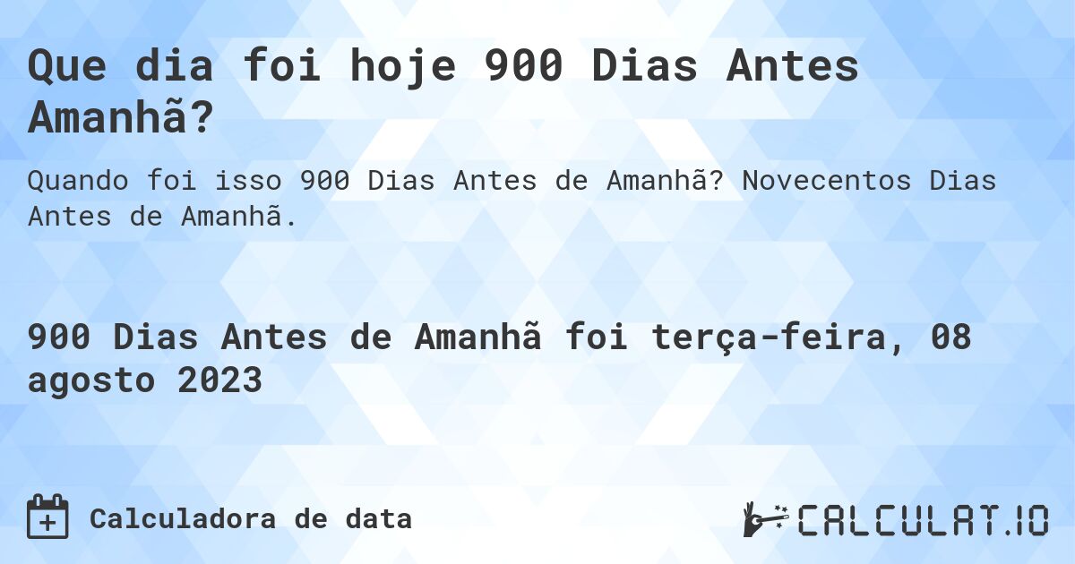 Que dia foi hoje 900 Dias Antes Amanhã?. Novecentos Dias Antes de Amanhã.