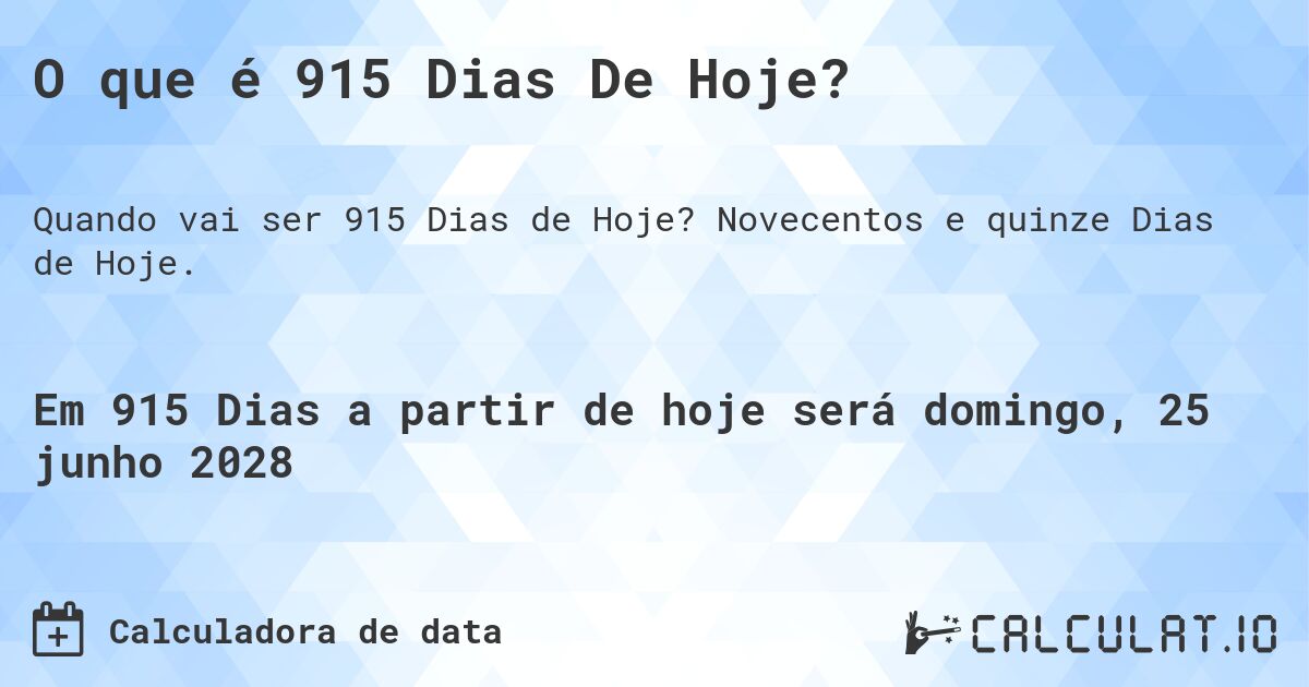 O que é 915 Dias De Hoje?. Novecentos e quinze Dias de Hoje.
