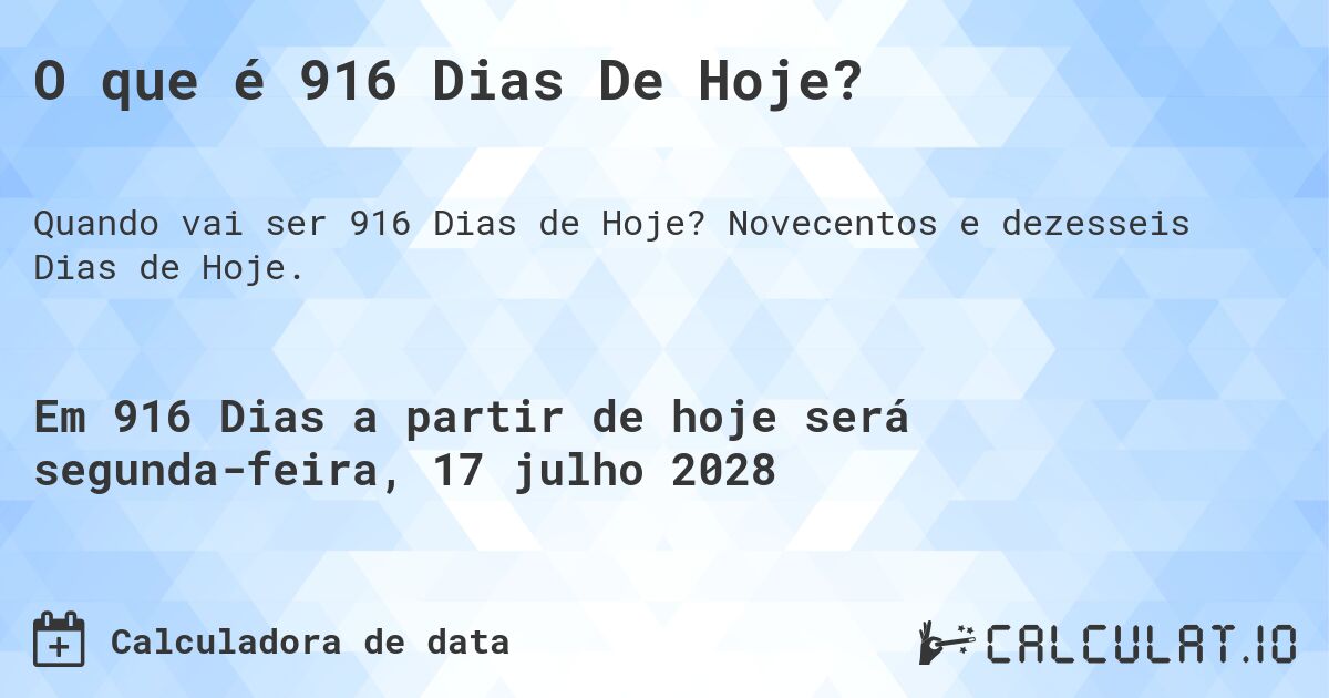 O que é 916 Dias De Hoje?. Novecentos e dezesseis Dias de Hoje.