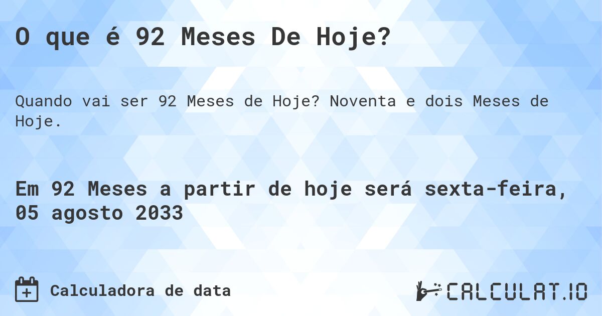 O que é 92 Meses De Hoje?. Noventa e dois Meses de Hoje.