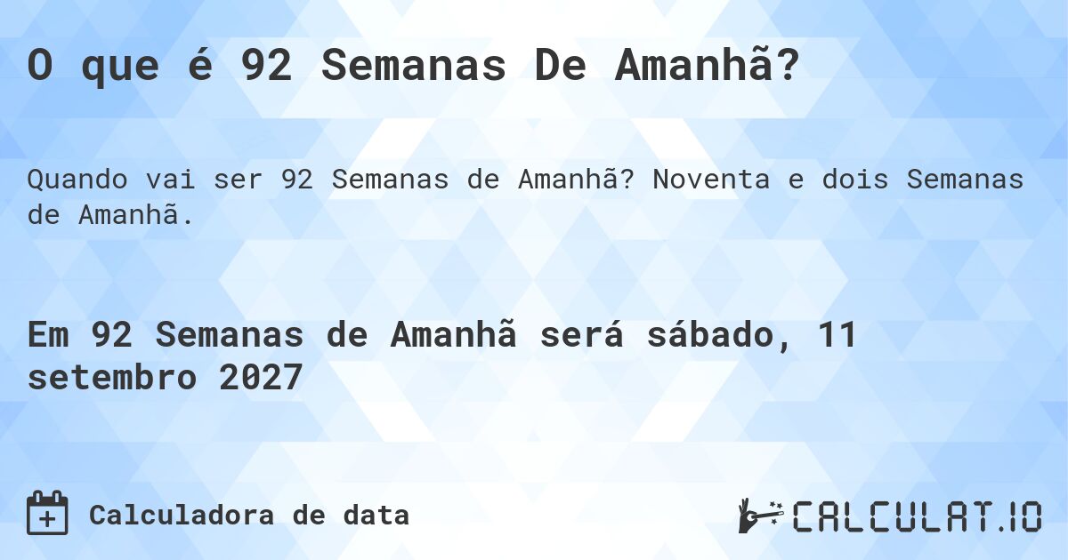O que é 92 Semanas De Amanhã?. Noventa e dois Semanas de Amanhã.