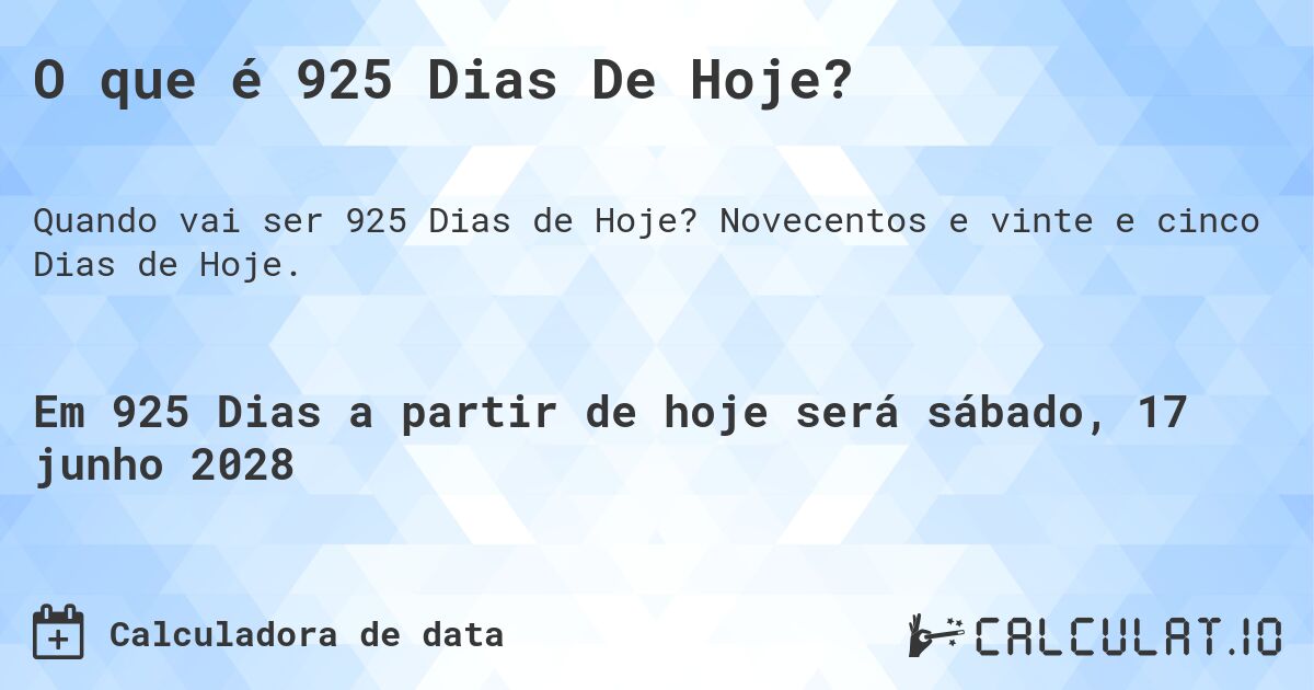 O que é 925 Dias De Hoje?. Novecentos e vinte e cinco Dias de Hoje.