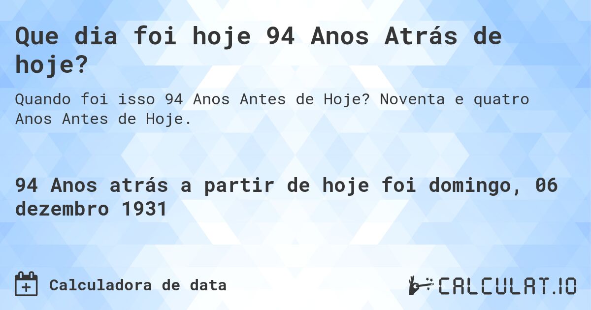 Que dia foi hoje 94 Anos Atrás de hoje?. Noventa e quatro Anos Antes de Hoje.