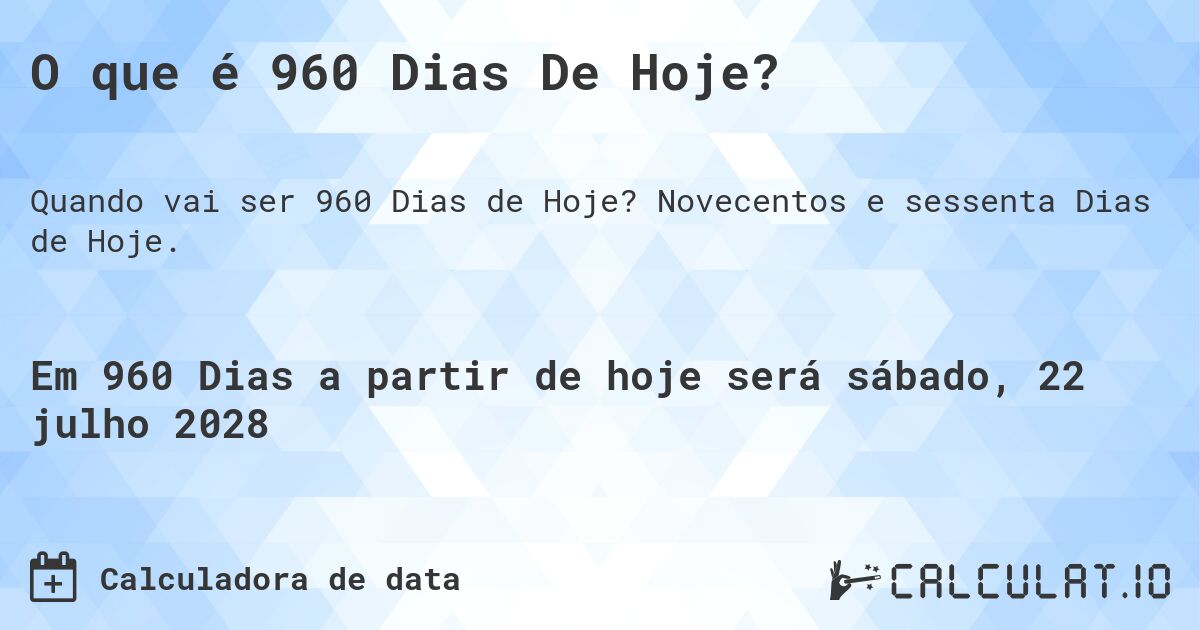 O que é 960 Dias De Hoje?. Novecentos e sessenta Dias de Hoje.