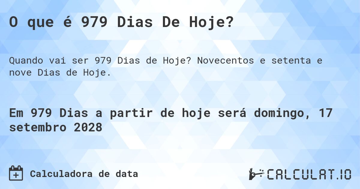 O que é 979 Dias De Hoje?. Novecentos e setenta e nove Dias de Hoje.