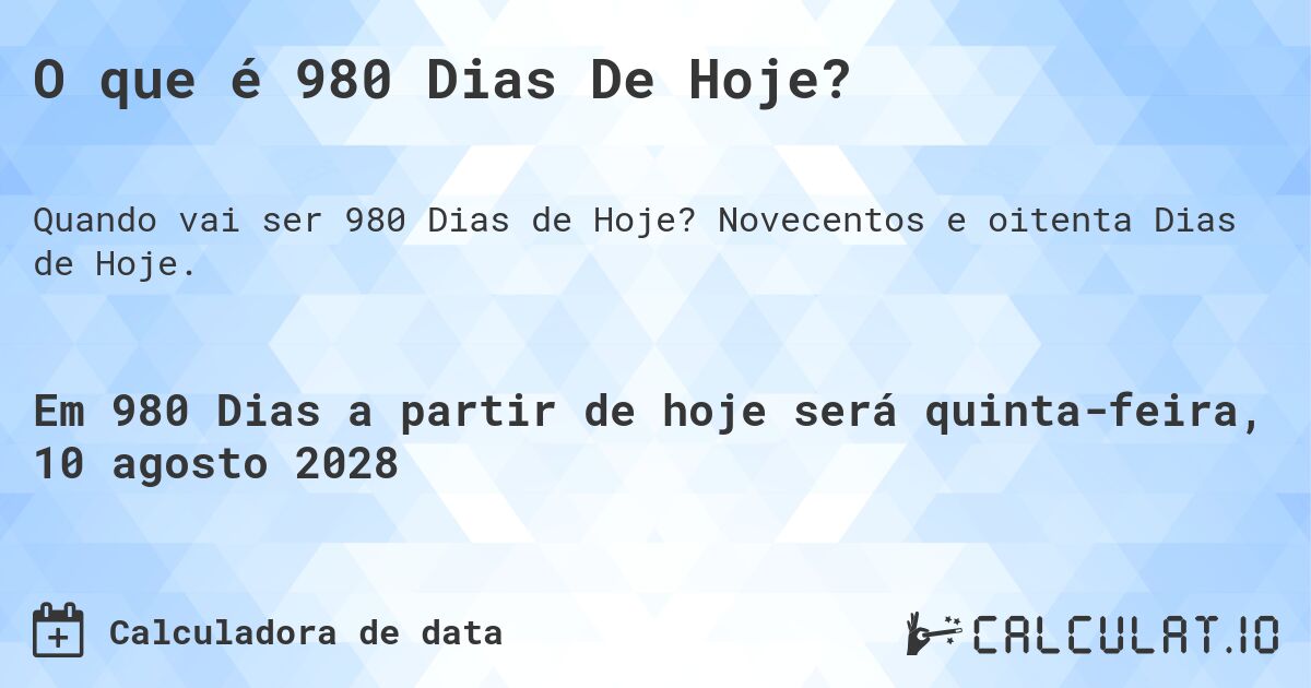 O que é 980 Dias De Hoje?. Novecentos e oitenta Dias de Hoje.