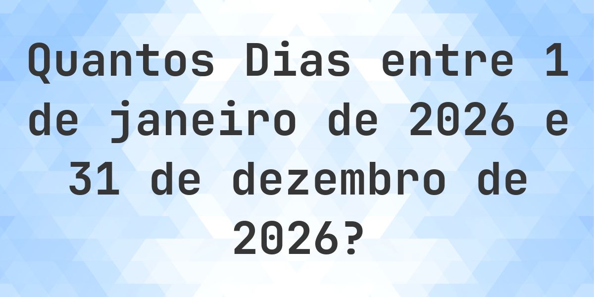 Dias entre 1 janeiro 2026 e 31 dezembro 2026 - Calculatio