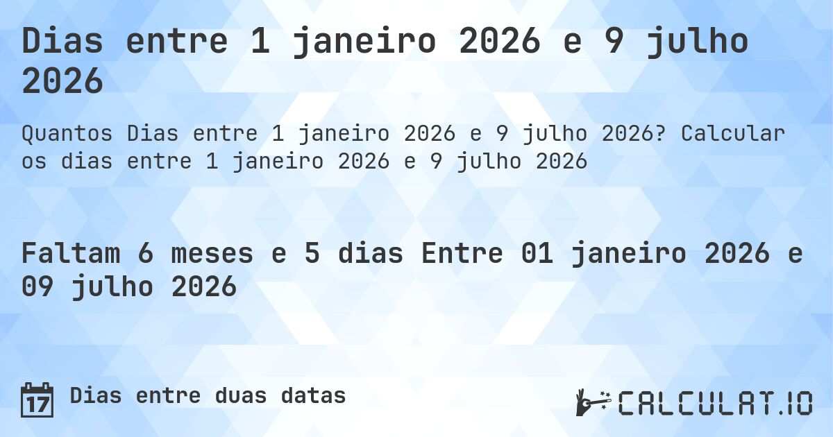 Dias entre 1 janeiro 2026 e 9 julho 2026. Calcular os dias entre 1 janeiro 2026 e 9 julho 2026