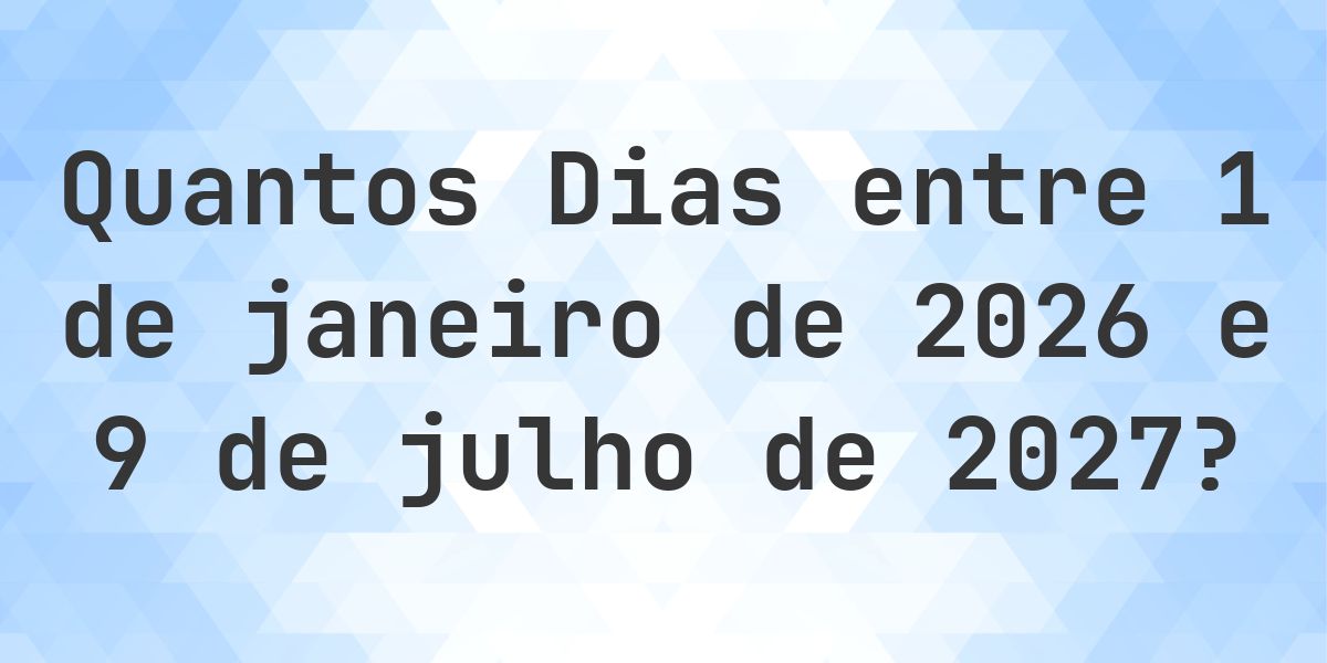 Dias entre 1 janeiro 2026 e 9 julho 2027 - Calculatio