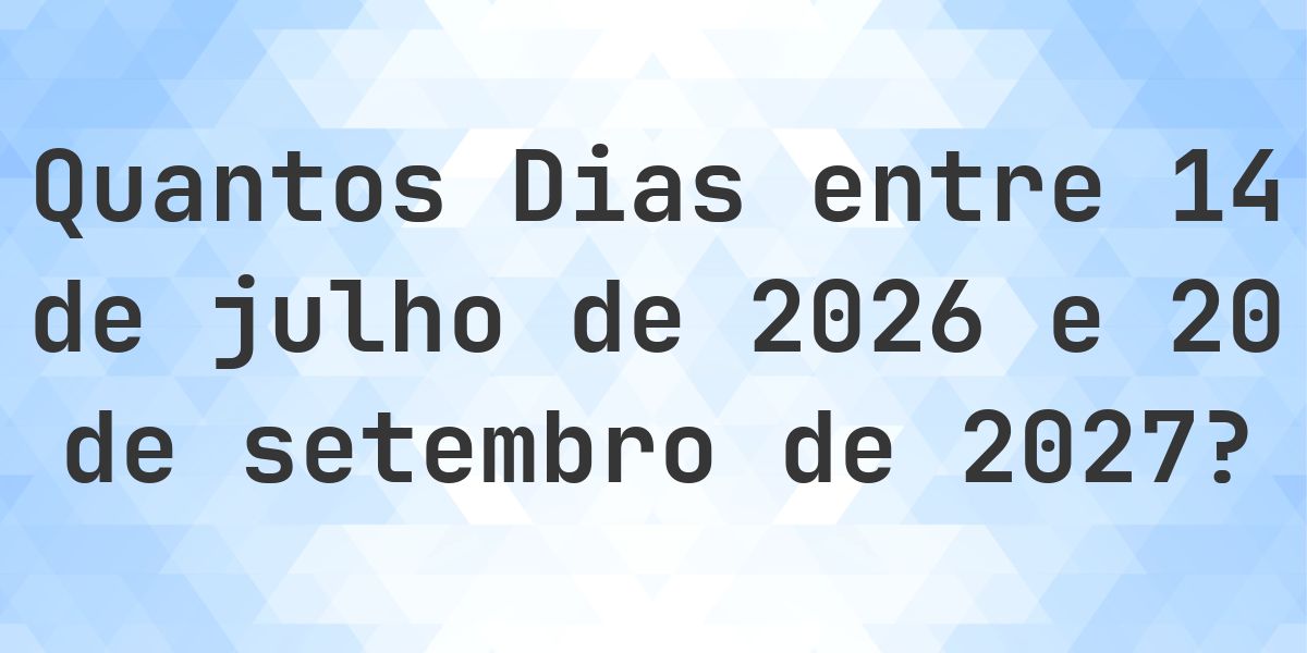 Dias entre 14 julho 2026 e 20 setembro 2027 - Calculatio