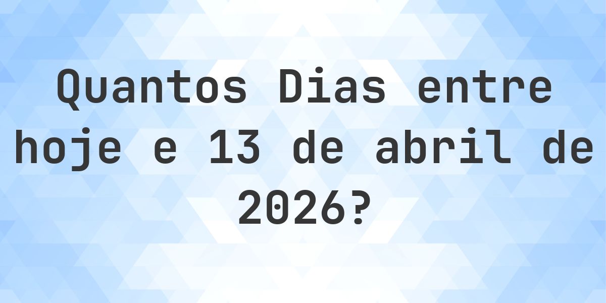 Dias entre Hoje e 13 abril 2026 - Calculatio