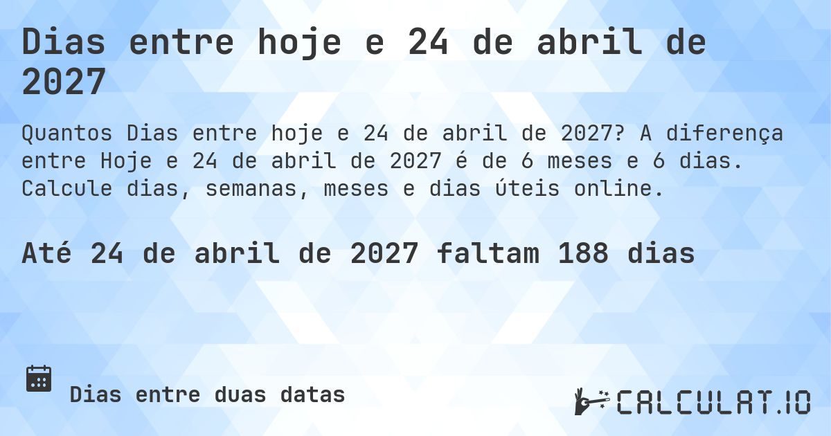 Dias entre hoje e 24 de abril de 2027. A diferença entre Hoje e 24 de abril de 2027 é de 6 meses e 6 dias. Calcule dias, semanas, meses e dias úteis online.