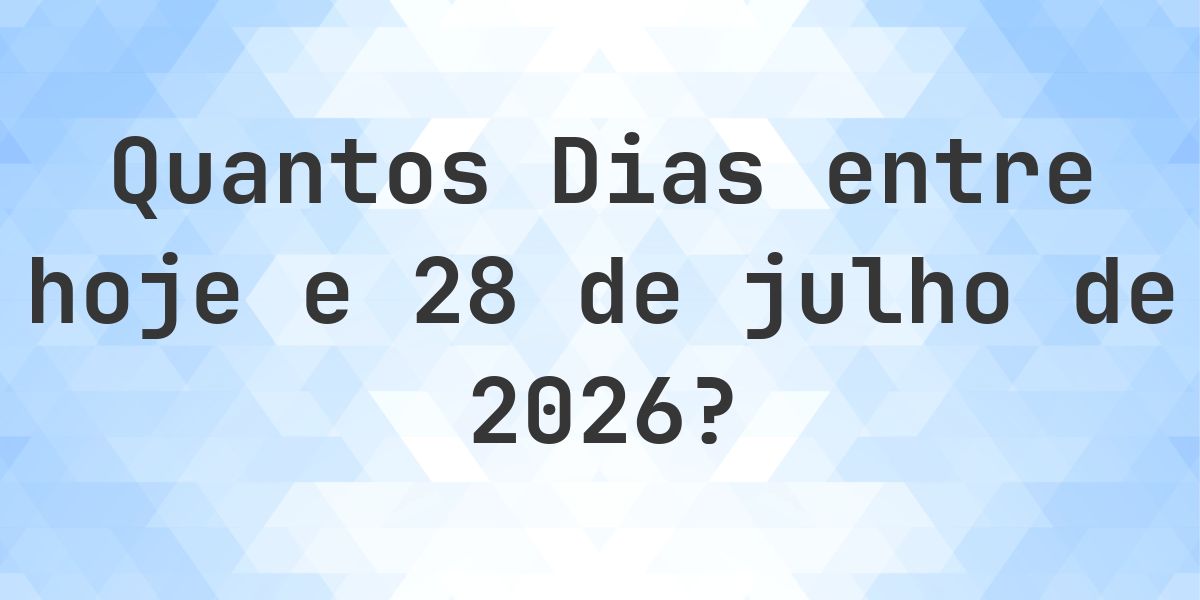 Dias entre Hoje e 28 julho 2026 - Calculatio