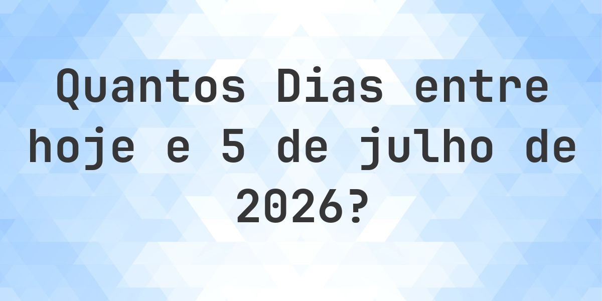 Dias entre Hoje e 5 julho 2026 - Calculatio