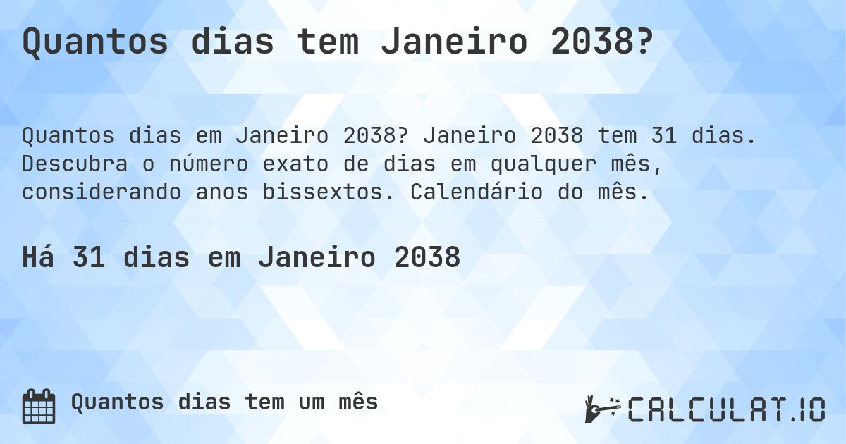 Quantos dias tem Janeiro 2038?. Janeiro 2038 tem 31 dias. Descubra o número exato de dias em qualquer mês, considerando anos bissextos. Calendário do mês.