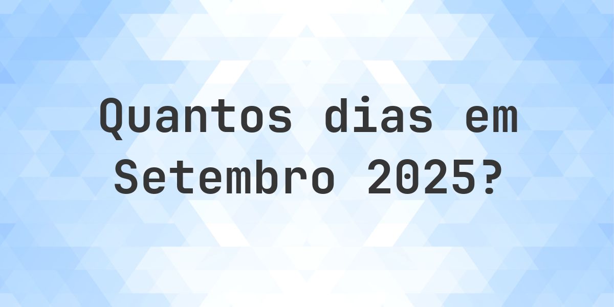 Quantos dias tem Setembro 2025? - Calculatio