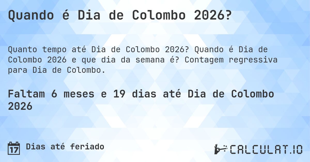 Quando é Dia de Colombo 2026?. Quando é Dia de Colombo 2026 e que dia da semana é? Contagem regressiva para Dia de Colombo.