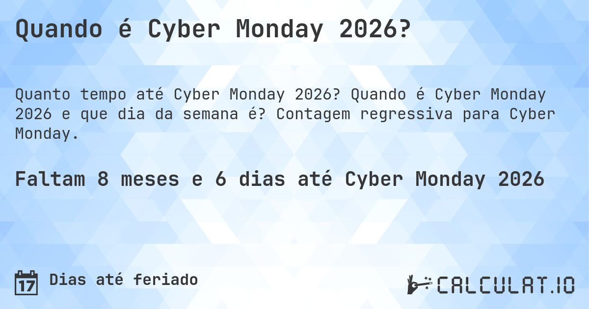 Quando é Cyber Monday 2026?. Quando é Cyber Monday 2026 e que dia da semana é? Contagem regressiva para Cyber Monday.