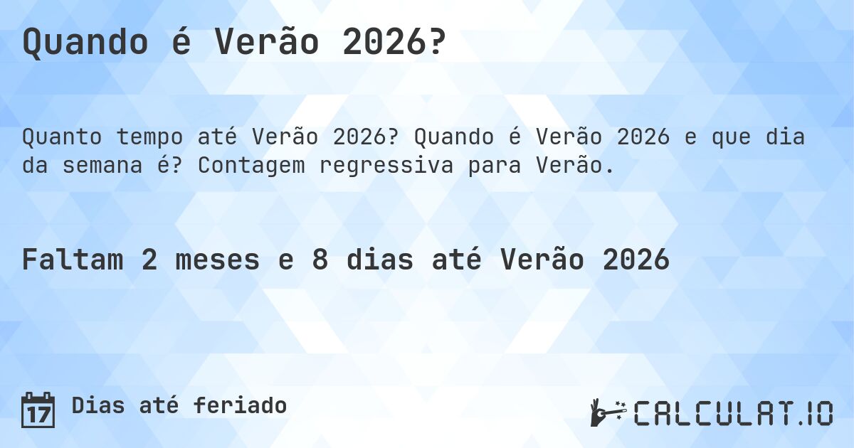 Quando é Verão 2026?. Quando é Verão 2026 e que dia da semana é? Contagem regressiva para Verão.