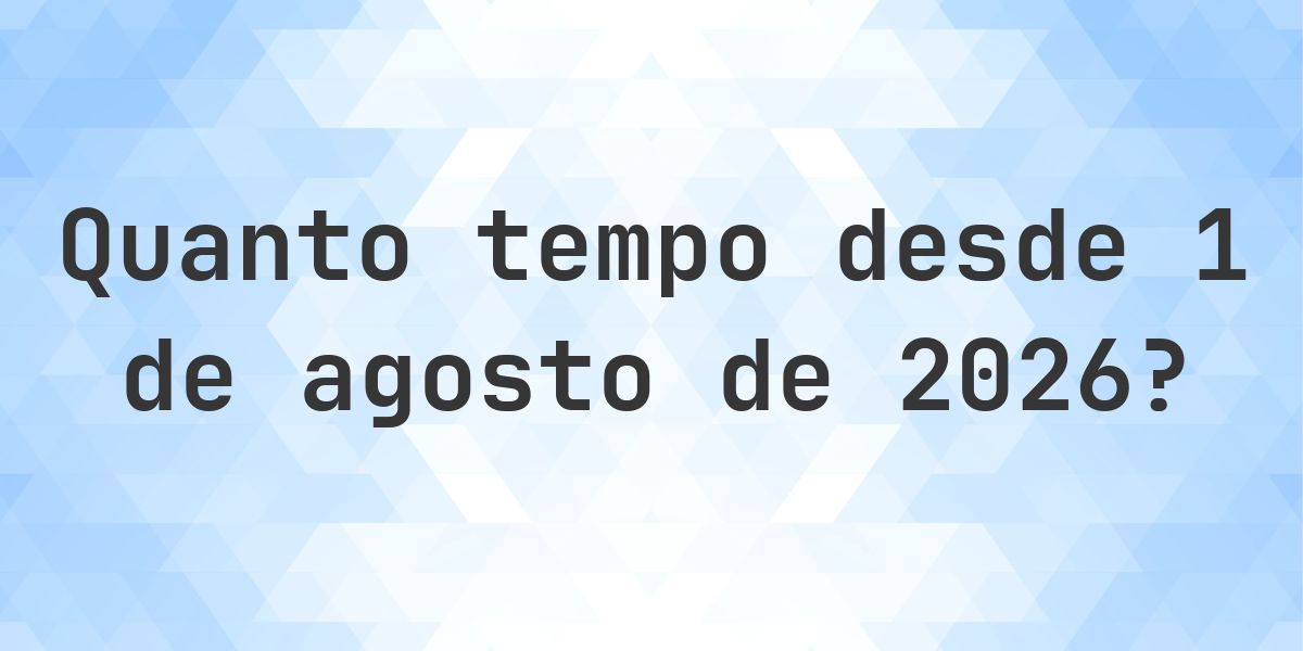 Quantos dias até 1 agosto 2026? - Calculatio
