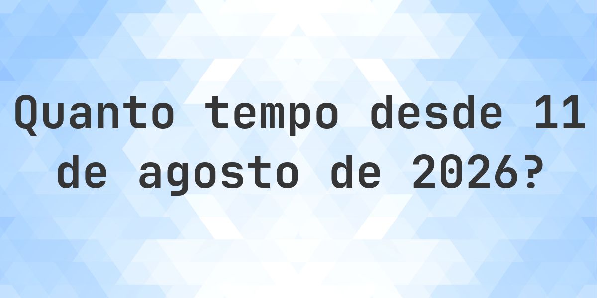 Quantos dias até 11 agosto 2026? - Calculatio