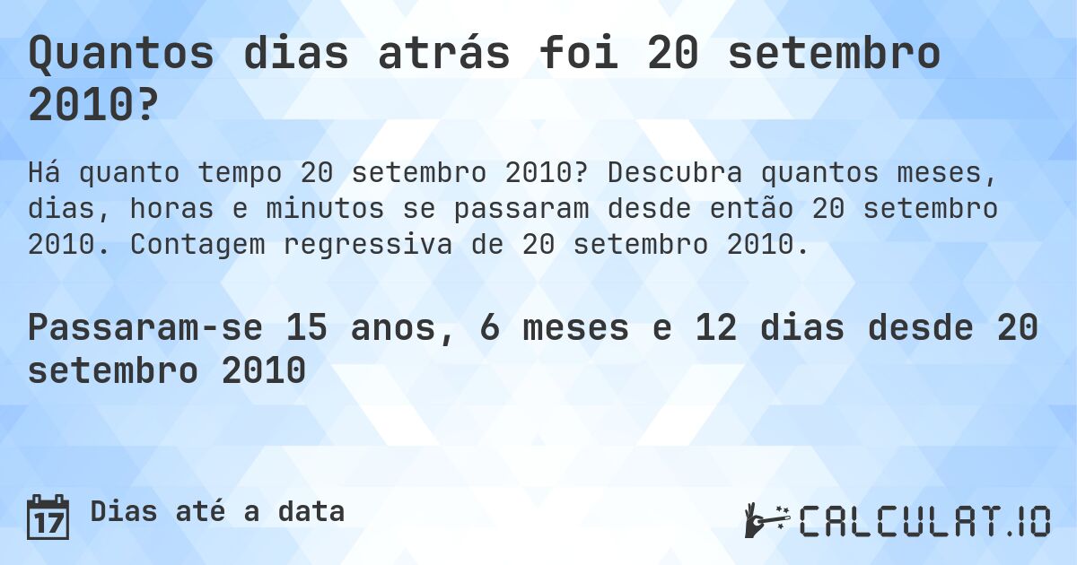 Quantos dias atrás foi 20 setembro 2010?. Descubra quantos meses, dias, horas e minutos se passaram desde então 20 setembro 2010. Contagem regressiva de 20 setembro 2010.