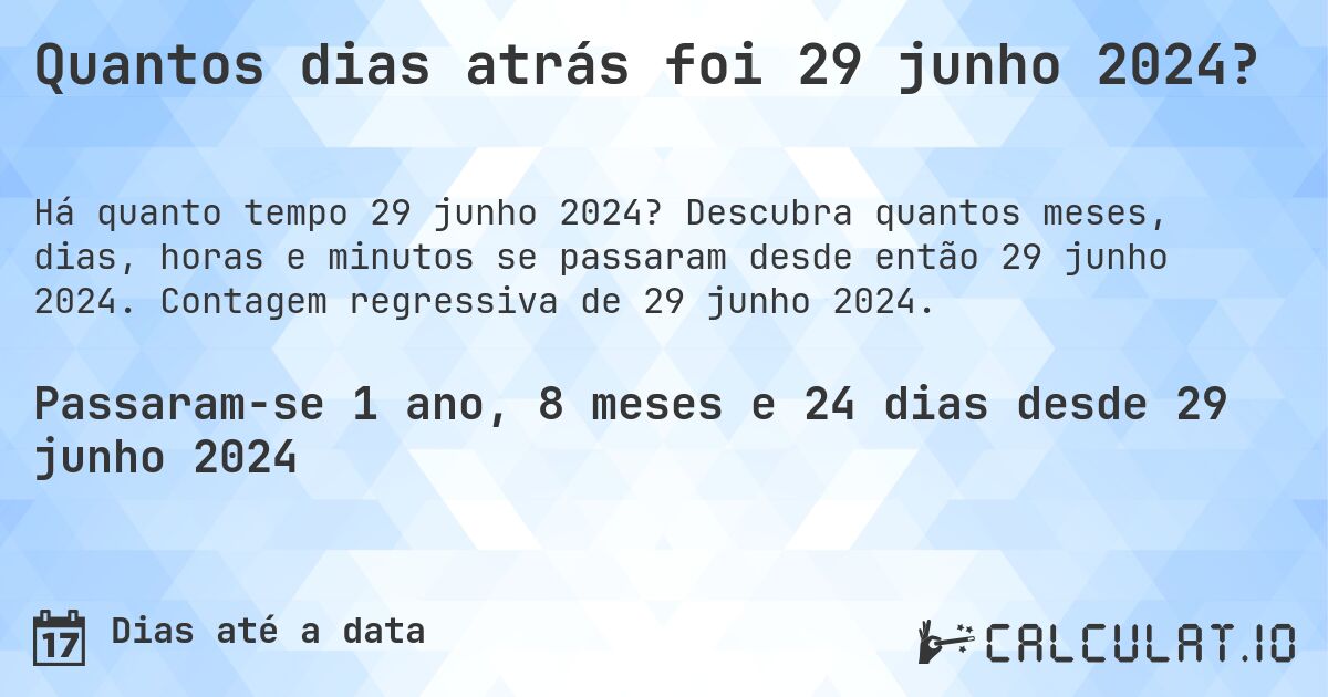 Quantos dias atrás foi 29 junho 2024?. Descubra quantos meses, dias, horas e minutos se passaram desde então 29 junho 2024. Contagem regressiva de 29 junho 2024.