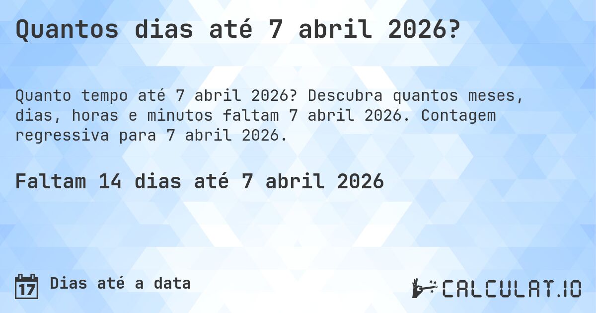 Quantos dias até 7 abril 2026?. Descubra quantos meses, dias, horas e minutos faltam 7 abril 2026. Contagem regressiva para 7 abril 2026.