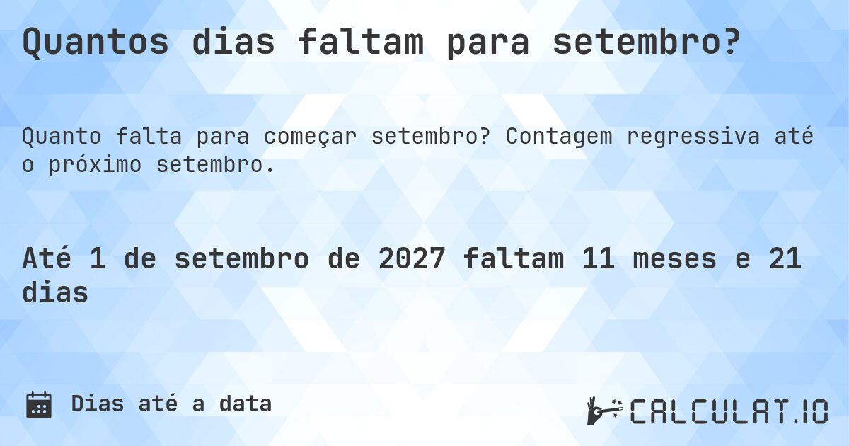 Quantos dias faltam para setembro?. Contagem regressiva até o próximo setembro.