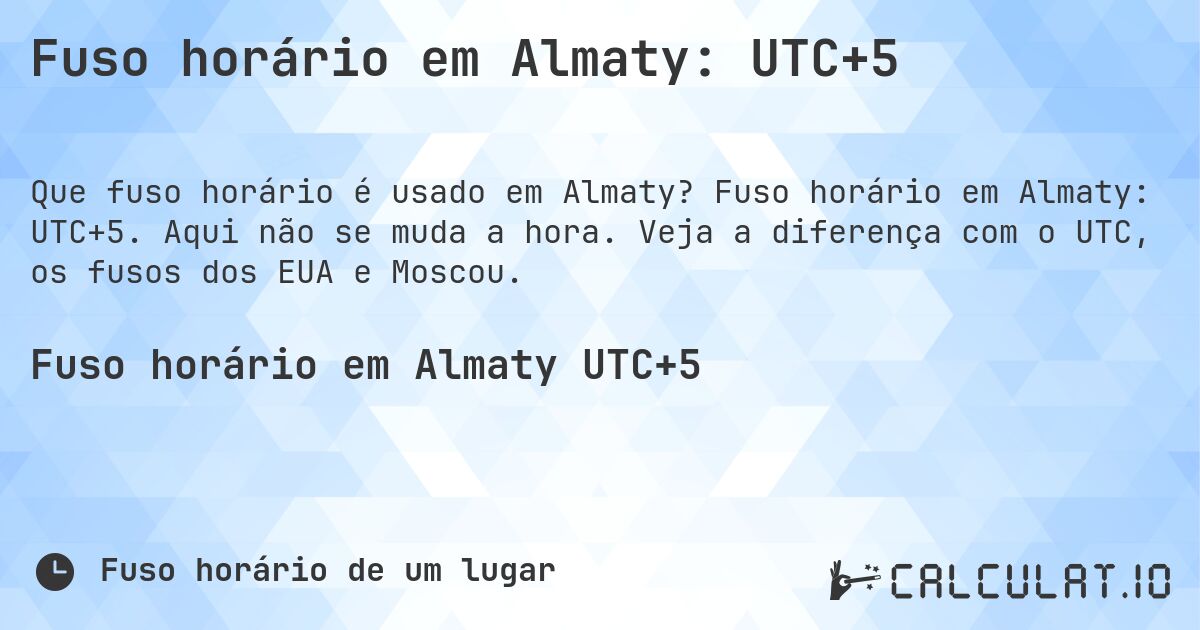 Fuso horário em Almaty: UTC+5. Fuso horário em Almaty: UTC+5. Aqui não se muda a hora. Veja a diferença com o UTC, os fusos dos EUA e Moscou.