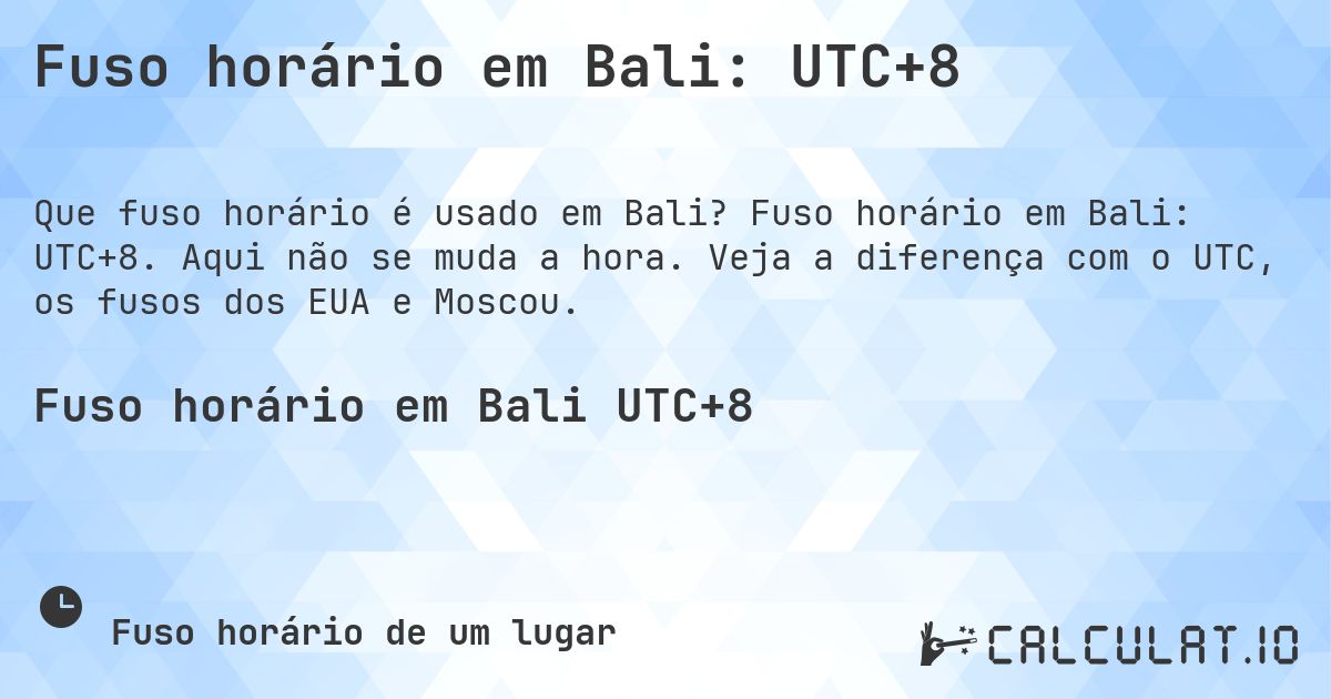 Fuso horário em Bali: UTC+8. Fuso horário em Bali: UTC+8. Aqui não se muda a hora. Veja a diferença com o UTC, os fusos dos EUA e Moscou.