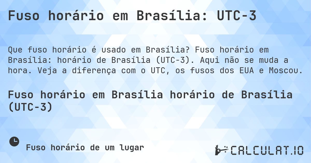 Fuso horário em Brasília: UTC−3. Fuso horário em Brasília: horário de Brasília (UTC−3). Aqui não se muda a hora. Veja a diferença com o UTC, os fusos dos EUA e Moscou.