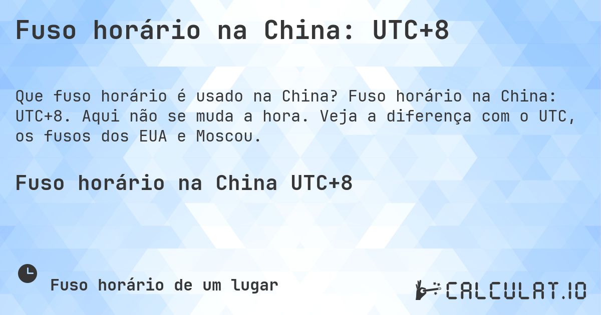 Fuso horário na China: UTC+8. Fuso horário na China: UTC+8. Aqui não se muda a hora. Veja a diferença com o UTC, os fusos dos EUA e Moscou.