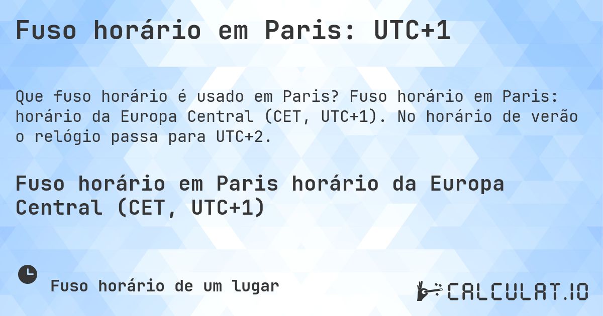 Fuso horário em Paris: UTC+1. Fuso horário em Paris: horário da Europa Central (CET, UTC+1). No horário de verão o relógio passa para UTC+2.