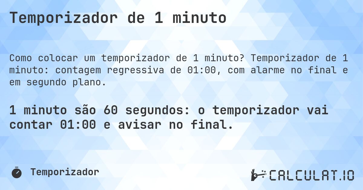 Temporizador de 1 minuto. Temporizador de 1 minuto: contagem regressiva de 01:00, com alarme no final e em segundo plano.